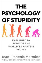 The Psychology of Stupidity : Explained by Some of the World's Smartest People - Psychologie v angličtině The Psychology of Stupidity : Explained by Some of the World´s Smartest People