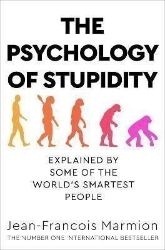 The Psychology of Stupidity : Explained by Some of the World's Smartest People - Psychologie v angličtině The Psychology of Stupidity : Explained by Some of the World´s Smartest People