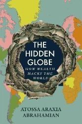 The Hidden Globe: How Wealth Hacks the World