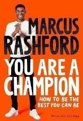 You Are A Champion: How To Be the Best You Can Be You Are A Champion: How To Be the Best You Can Be
