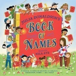 Julia Donaldson's Book of Names: A Magical Rhyming Celebration of Children, Imagination, S Julia Donaldson's Book of Names: A Magical Rhyming Celebration of Children, Imagination, S