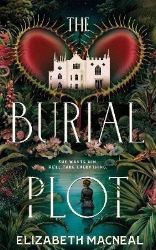 The Burial Plot: The bewitching, seductive gothic thriller from the author of The Doll Fac The Burial Plot: The bewitching, seductive gothic thriller from the author of The Doll Fac