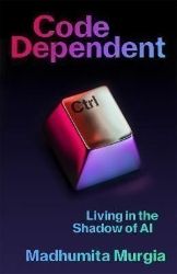 Code Dependent: Living in the Shadow of AI - Knihy o technologii v angličtině Code Dependent: Living in the Shadow of AI