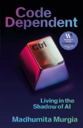 Code Dependent: Living in the Shadow of AI - Knihy o technologii v angličtině Code Dependent: Living in the Shadow of AI