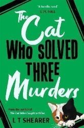 The Cat Who Solved Three Murders: A Cosy Mystery Perfect for Cat Lovers The Cat Who Solved Three Murders: A Cosy Mystery Perfect for Cat Lovers