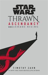 Star Wars: Thrawn Ascendancy : (Book 1: Chaos Rising) Star Wars: Thrawn Ascendancy : (Book 1: Chaos Rising)