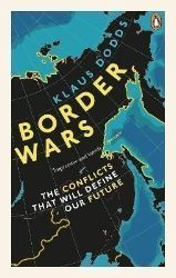 Border Wars: The Conflicts That Will Define Our Future Border Wars: The Conflicts That Will Define Our Future