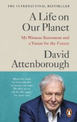 A Life on Our Planet - David Attenborough - Knihy o vědě v angličtině A Life on Our Planet