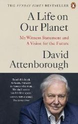 A Life on Our Planet - David Attenborough - Knihy o vědě v angličtině A Life on Our Planet