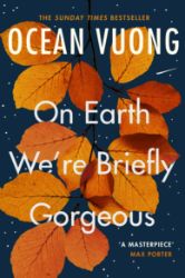 On Earth We're Briefly Gorgeous - Ocean Vuong - Současná beletrie v angličtině On Earth We´re Briefly Gorgeous