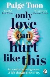 Only Love Can Hurt Like This: An unforgettable love story from the bestselling author - Paige Toon - Romány pro ženy v angličtině Only Love Can Hurt Like This: An unforgettable love story from the bestselling author