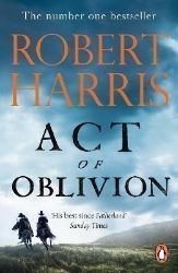 Act of Oblivion: The Thrilling new novel from the no. 1 bestseller Robert Harris - Robert Harris - Detektivky v angličtině Act of Oblivion: The Thrilling new novel from the no. 1 bestseller Robert Harris