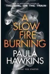 A Slow Fire Burnin - Paula Hawkins - Detektivky v angličtině A Slow Fire Burnin