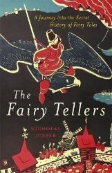 The Fairy Tellers : A Journey into the Secret History of Fairy Tales - Nicholas Jubber - Pohádky pro děti v angličtině The Fairy Tellers : A Journey into the Secret History of Fairy Tales