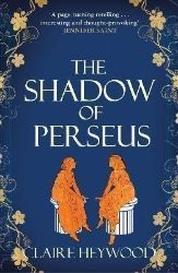 The Shadow of Perseus: A compelling feminist retelling of the myth of Perseus told from th