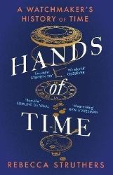 Hands of Time: A Watchmaker's History of Time. 'An exquisite book' - STEPHEN FRY - Knihy o historii v angličtině Hands of Time: A Watchmaker´s History of Time. ´An exquisite book´ - STEPHEN FRY