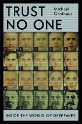 Trust No One : Inside the World of Deepfakes - Michael Grothaus - Anglická literatura Trust No One : Inside the World of Deepfakes