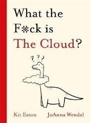 What the F*ck is The Cloud? What the F*ck is The Cloud?