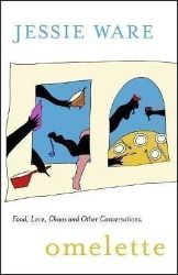 Omelette : Food, Love, Chaos and Other Conversations Omelette : Food, Love, Chaos and Other Conversations