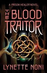 The Blood Traitor: The gripping sequel to the epic fantasy The Prison Healer - Lynette Noni - Anglická literatura The Blood Traitor: The gripping sequel to the epic fantasy The Prison Healer