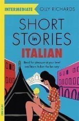 Short Stories in Italian for Intermediate Learners - Olly Richards - Čtení ve italštině Short Stories in Italian for Intermediate Learners