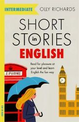 Short Stories in English for Intermedia - Olly Richards - Čtení v angličtině Short Stories in English for Intermedia