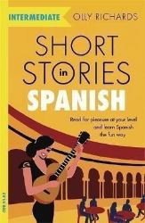 Short Stories in Spanish for Intermedia - Olly Richards - Čtení ve španělštině Short Stories in Spanish for Intermedia