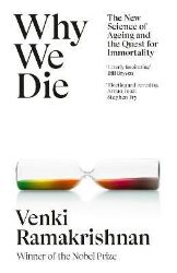 Why We Die: The New Science of Ageing and the Quest for Immortality Why We Die: The New Science of Ageing and the Quest for Immortality