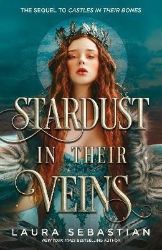 Stardust in their Veins: Following the dramatic and deadly events of Castles in Their Bone - Young Adult fantasy v angličtině Stardust in their Veins: Following the dramatic and deadly events of Castles in Their Bone