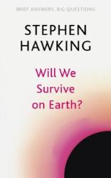 Will We Survive on Earth? - Stephen William Hawking - Knihy o vědě v angličtině Will We Survive on Earth?