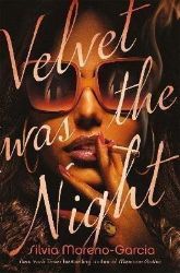 Velvet was the Night - Silvia Moreno-Garcia - Horory v angličtině Velvet was the Night