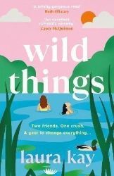 Wild Things: the perfect friends-to-lovers story of self-discovery - Seberozvojové knihy v agličtině Wild Things: the perfect friends-to-lovers story of self-discovery