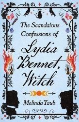 The Scandalous Confessions of Lydia Bennet, Witch - Historické romány v angličtině The Scandalous Confessions of Lydia Bennet, Witch