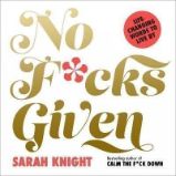 No F*cks Given: Life-Changing Words to Live By - Sarah Knight - Seberozvojové knihy v agličtině No F*cks Given: Life-Changing Words to Live By