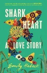 Shark Heart: A love story - Romány v angličtině Shark Heart: A love story