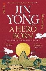 A Hero Born: Legends of the Condor Heroes Vol. I - Jin Yong - Fantasy v angličtině A Hero Born: Legends of the Condor Heroes Vol. I