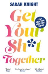 Get Your Sh*t Together - Sarah Knight - Seberozvojové knihy v agličtině Get Your Sh*t Together