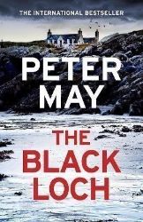 The Black Loch - Peter May - Detektivky v angličtině The Black Loch: an explosive return to the hebrides and the internationally bestselling Le