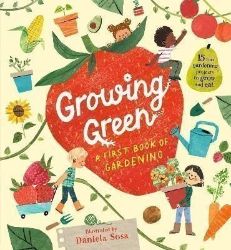 Growing Green: A First Book of Gardening Growing Green: A First Book of Gardening