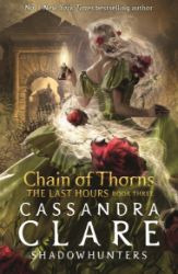 The Last Hours: Chain of Thorns - Cassandra Clare - Young Adult fantasy v angličtině The Last Hours: Chain of Thorns
