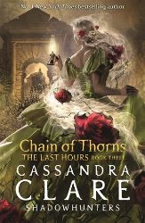 The Last Hours: Chain of Thorns - Cassandra Clare - Young Adult fantasy v angličtině The Last Hours: Chain of Thorns