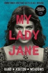 My Lady Jane: The Not Entirely True Story My Lady Jane: The Not Entirely True Story