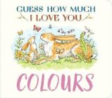 Guess How Much I Love You: Colours Guess How Much I Love You: Colours
