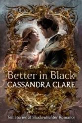 Better in Black - Cassandra Clare - Young Adult romantasy Better in Black