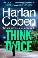 Think Twice: From the #1 bestselling creator of the hit Netflix series Fool Me Once - Harlan Coben - Detektivky a thrillery v angličtině Think Twice: From the #1 bestselling creator of the hit Netflix series Fool Me Once