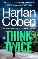 Think Twice: From the #1 bestselling creator of the hit Netflix series Fool Me Once - Harlan Coben - Detektivky v angličtině Think Twice: From the #1 bestselling creator of the hit Netflix series Fool Me Once