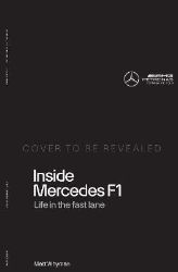 Inside Mercedes F1: Life in the Fast Lane of Formula One Inside Mercedes F1: Life in the Fast Lane of Formula One