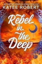 Rebel in the Deep - Katee Robert - Adult romantasy Rebel in the Deep