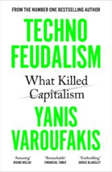 Technofeudalism: What Killed Capitalism - Yanis Varoufakis - Knihy o politice v angličtině Technofeudalism: What Killed Capitalism