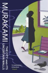 The City and Its Uncertain Walls - Haruki Murakami - Současná beletrie v angličtině City and Its Uncertain Walls